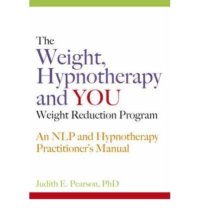 (The Weight, Hypnotherapy and You Weight Reduction Program: An NLP and Hypnotherapy Practitioner's Manual [With CDROM]) By Pearson, Judith E. (Author) Paperback on 01-Jan-2007