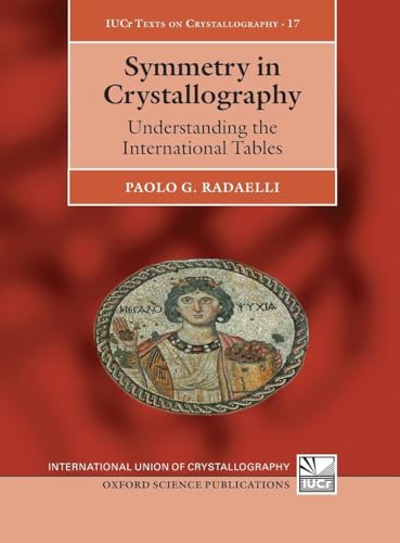 Symmetry in Crystallography: Understanding the International Tables (International Union of Crystallography Texts on Crystallography)