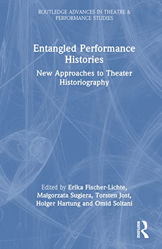 Entangled Performance Histories (Routledge Advances in Theatre & Performance Studies)