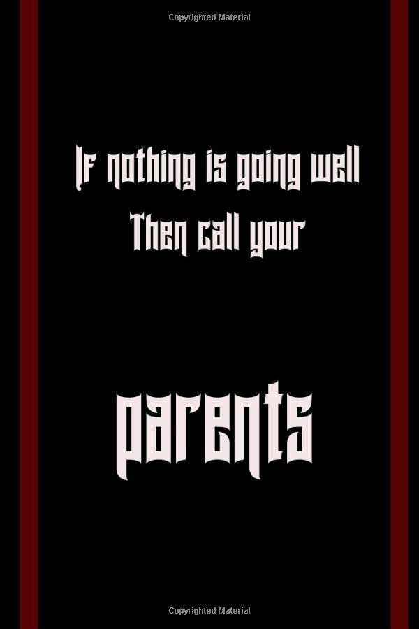 If nothing is going well Then call your parents: family memories