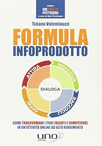 Vedi scheda su Amazon Formula infoprodotto. Come trasformare i tuoi talenti e competenze in un'attività online ad alto rendimento