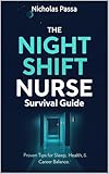 The Night Shift Nurse Survival Guide: Proven Tips for Sleep, Health & Career Balance