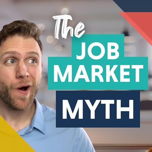 The Truth About the Job Market (and What It Means for Your Job Search) cover art