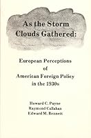 As the Storm Clouds Gathered: European Perceptions of American Foreign Policy in the 1930's 0877161011 Book Cover
