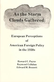 As the Storm Clouds Gathered: European Perceptions of American Foreign Policy in the 1930's