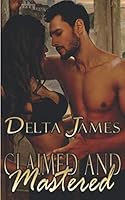 Claimed and Mastered : An Alpha Shifter Romance 1795792906 Book Cover