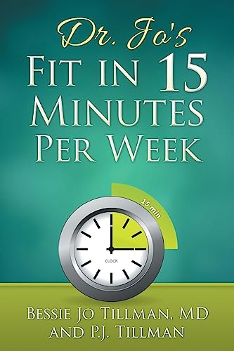 Dr. Jo's Fit in 15 Minutes per Week: : A Doctor... 1511619376 Book Cover