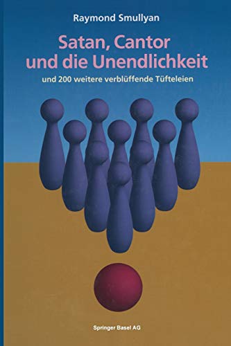 Satan, Cantor und die Unendlichkeit: und 200 weitere verblüffende Tüfteleien (German Edition) Satan, Cantor und die Unendlichkeit: und 200 weitere verblüffende Tüfteleien (German Edition)