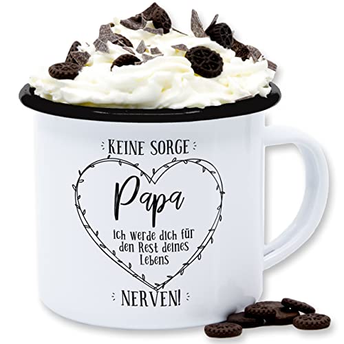 Emaille Tasse Blechtasse - zum - Keine Sorge Papa ich werde dich den Rest deines Lebens nerven I Papa Geschenk Vater Geburtstag I Vatertag I Weihnachten - 300 ml - Weiß Schwarz - vatertagsgeschenk