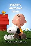  Peanuts Awesome Trivia: Things You Don\'t Want To Miss In The Series (English Edition)