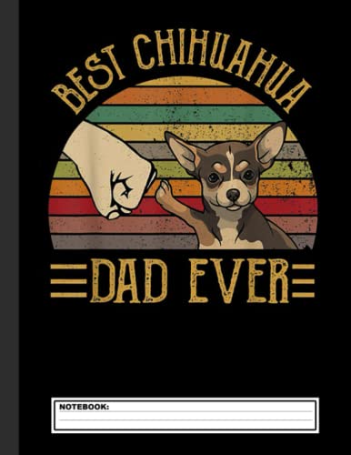 Best Chihuahua Dad Ever Retro Vintage Sunset Notebook: Chihuahua Notebook Journal - Blank Wide Ruled Paper - Funny Chihuahuas Accessories for Dog ... Chihuahua Dog Gifts for Women, Girls and Kids