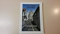 Old Town Hastings: A Pictorial Guide 0951148605 Book Cover