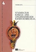 Studien Zum Kanzlei Und Urkundenwesen Kaiser Heinrichs VI 3700130716 Book Cover