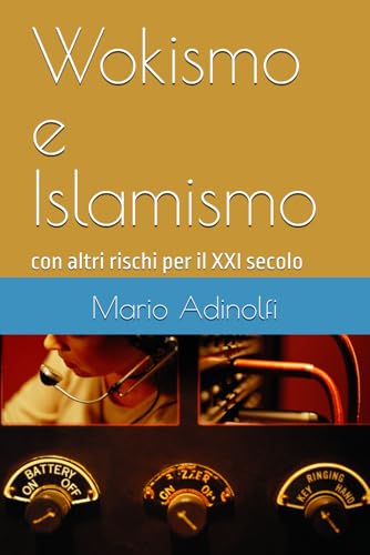 Wokismo e Islamismo: con altri rischi per il XXI secolo