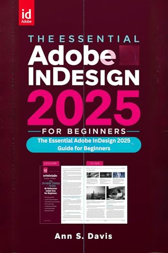 The Essential Adobe InDesign 2025 for Beginners
