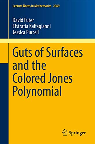 Guts of Surfaces and the Colored Jones Polynomial (Lecture Notes in Mathematics, 2069)