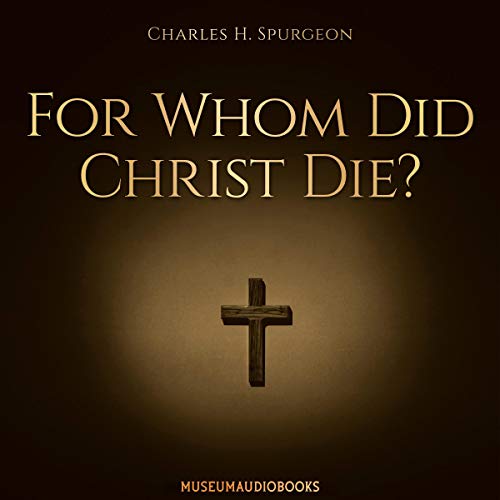 For Whom Did Christ Die? by C. H. Spurgeon episode artwork