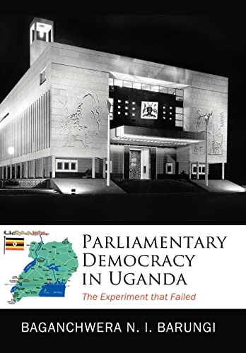 Parliamentary Democracy in Uganda: The Experiment that Failed