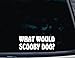 What Would Scooby Doo? - 8" x 3" die cut vinyl decal for windows, cars, trucks, tool boxes, virtually any hard, smooth surface
