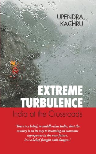 Extreme Turbulence: India At The Crossroads