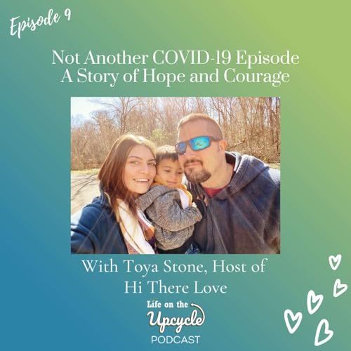 9: Not Another COVID-19 Episode, A Story of Hope and Courage