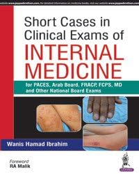 Short Cases in Clinical Exams of Internal Medicine: For Paces, Arab Board, Fracp, Fcps, MD, and Other National Board Examinations 1st Edition