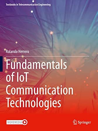 Fundamentals of IoT Communication Technologies 1st ed. 2022 Edition Fundamentals of IoT Communication Technologies 1st ed. 2022 Edition book cover