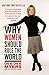 Why Women Should Rule the World: A White House Insider's Candid Memoir on Leadership and Politics