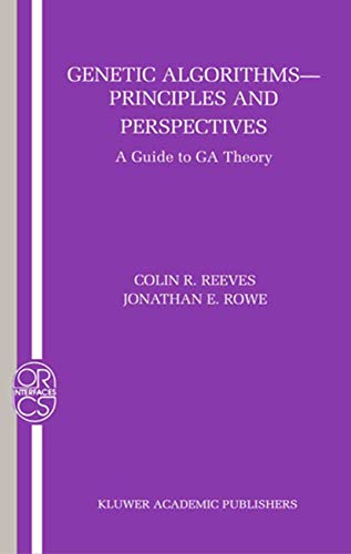 Genetic Algorithms: Principles and Perspectives: A Guide to GA Theory (Operations Research/Computer Science Interfaces Series, 20)