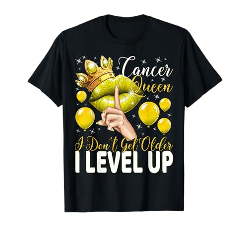 Reina del Cáncer I Don't Get Older I Level Up Birthday Queen Camiseta