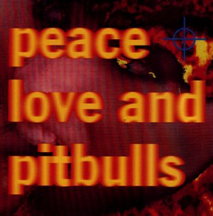 Peace Love & Pitbulls [Audio CD]