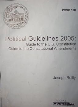 Spiral-bound Political Guidelines 2005: Guide to the U.S. Constitution Guide to the Constitutional Amendments Book