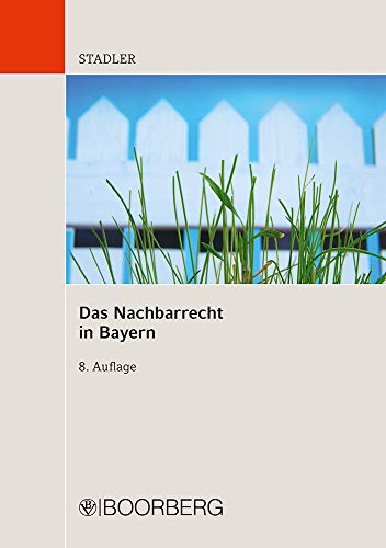 Das Nachbarrecht in Bayern Das Nachbarrecht in Bayern