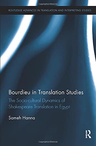 Bourdieu in Translation Studies: The Socio-cultural Dynamics of Shakespeare Translation in Egypt