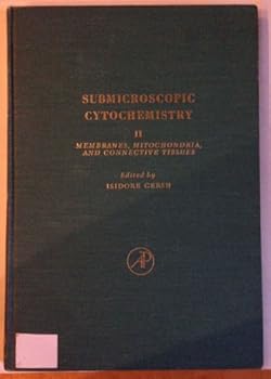 Hardcover Submicroscopic Cytochemistry: Membranes, Mitochondria, and Connective Tissues v. 2 Book