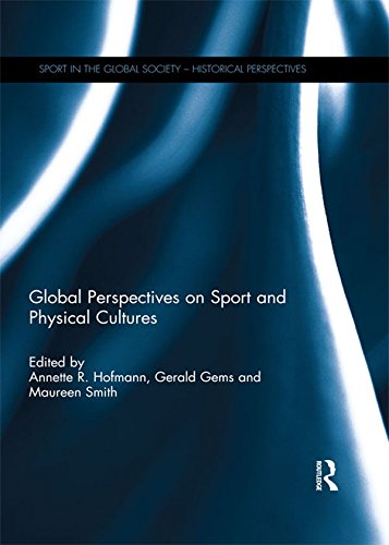 Global Perspectives on Sport and Physical Cultures (Sport in the Global Society - Historical Perspectives)