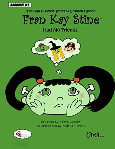 Fran Kay Stine Had No Friends Until... (The Fran & Friend Series of Children’s Books:)