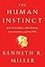 The Human Instinct: How We Evolved to Have Reason, Consciousness, and Free Will