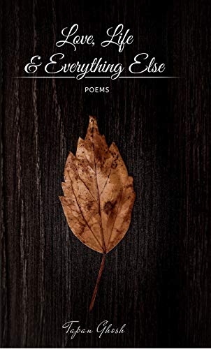 Love, Life & Everything Else: Poems