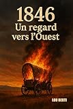 1846 Un regard vers l'Ouest (French Edition)