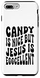 Candy is nice but Jesus is eggcellent 2ZQZS33P957USIPHONE_7_8_PLUS