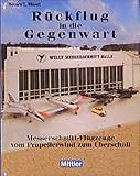  Rückflug in die Gegenwart: Messerschmitt-Flugzeuge. Vom Propellerwind zum Überschall