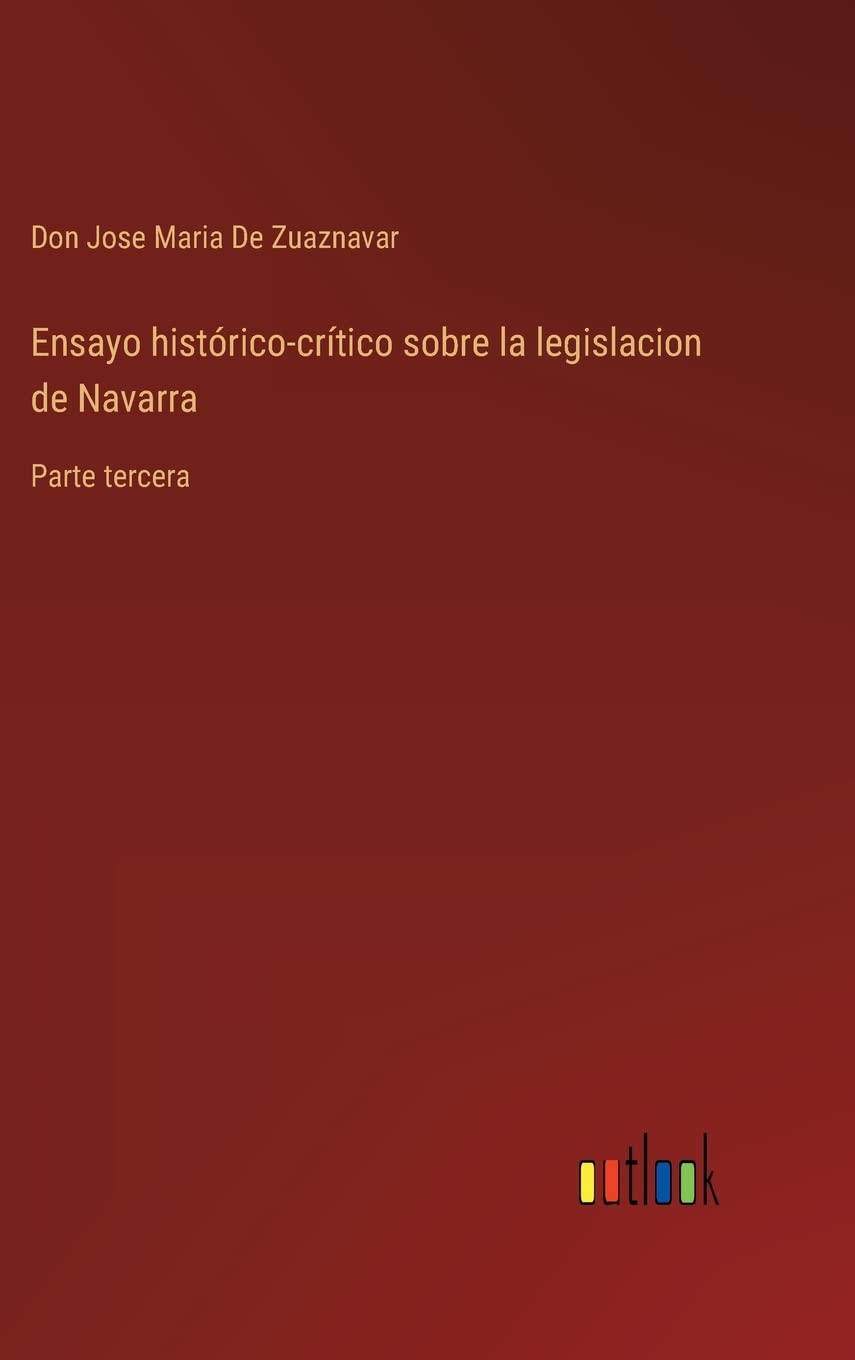 Ensayo histórico-crítico sobre la legislacion de Navarra: Parte tercera