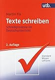 Texte schreiben: Schreibprozesse im Deutschunterricht (StandardWissen Lehramt, Band 2809)