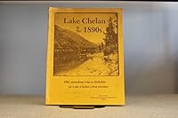 Lake Chelan in the 1890s: 1891 steamboat trip to Stehekin on lake ChelanÕs first steamer B000XQ0E6G Book Cover