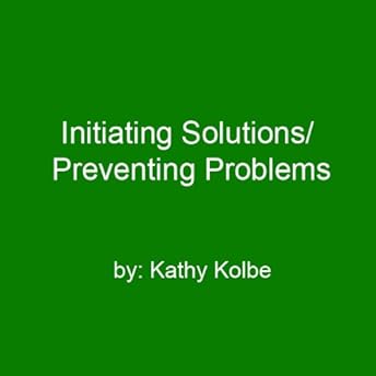 Initiating Solutions/Preventing Problems Audiobook by Kathy Kolbe