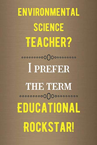 Environmental Science Teacher? I Prefer The Term Educational Rockstar: A Funny teacher appreciation, thank you, retirement, year end gift Journal, ... gift. Beautiful Prompt Guided Journal.