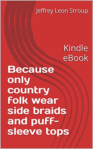 Because only country folk wear side braids and puff-sleeve tops: Kindle eBook