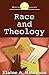 Race and Theology (Horizons in Theology)