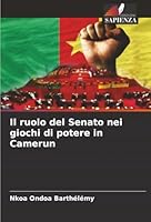 Il ruolo del Senato nei giochi di potere in Camerun (Italian Edition) 6208954894 Book Cover